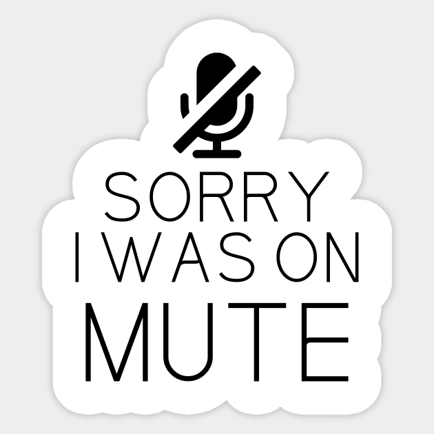 Sorry I Was On Mute Funny Gifts Sticker by printalpha-art